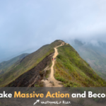 taking massive action in life, how to take massive action