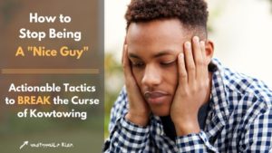 nice guy syndrome, how to stop being a nice guy