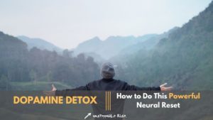 dopamine detox, how to do a dopamine detox, dopamine detox benefits