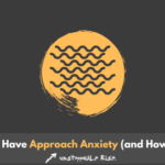 approach anxiety, how to overcome approach anxiety