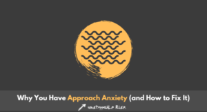 approach anxiety, how to overcome approach anxiety