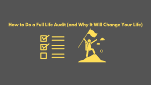 life audit, how to do a life audit